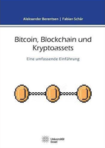 Bitcoin, Blockchain und Kryptoassets: Eine umfassende Einführung - Berentsen, Schär - 2017