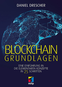 Blockchain Grundlagen -  Eine Einführung in die elementaren Konzepte in 25 Schritten - Drescher - 2017