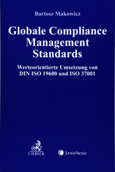 Global Compliance Management Standards - Werteorientierte Umsetzung von DIN ISO 19600 und ISO 37001 - Makowicz, Bartosz - 1. Auflage - 2018